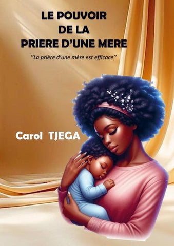 LE POUVOIR DE LA PRIERE D'UNE MERE