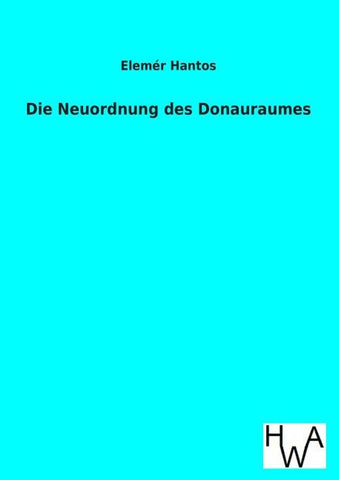 Die Neuordnung des Donauraumes
