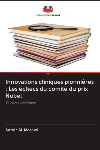 Innovations cliniques pionnières : Les échecs du comité du prix Nobel