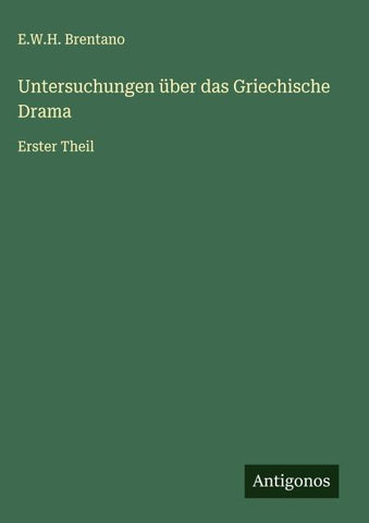 Untersuchungen über das Griechische Drama