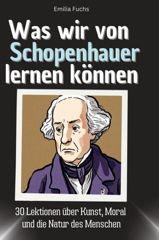 Was wir von Schopenhauer lernen können