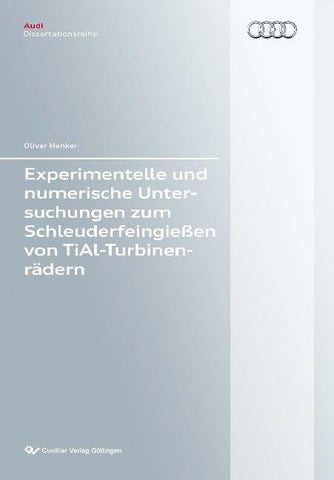 Experimentelle und numerische Untersuchungen zum Schleuderfeingießen von TiAl-Turbinenrädern