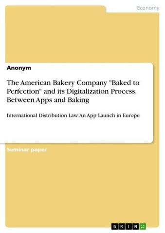 The American Bakery Company "Baked to Perfection" and its Digitalization Process. Between Apps and Baking