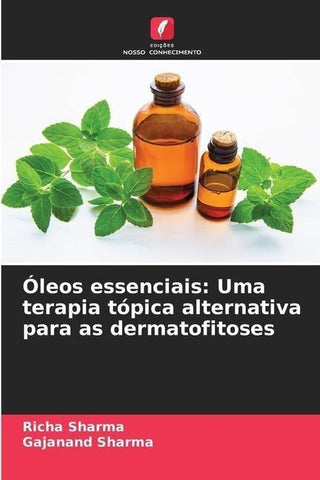 Óleos essenciais: Uma terapia tópica alternativa para as dermatofitoses