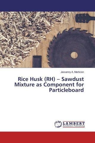 Rice Husk (RH) - Sawdust Mixture as Component for Particleboard