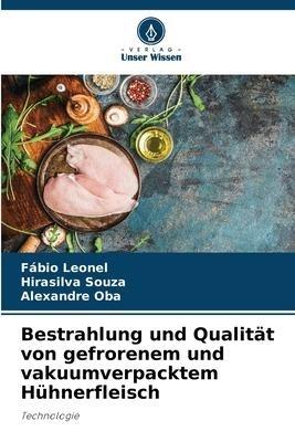 Bestrahlung und Qualität von gefrorenem und vakuumverpacktem Hühnerfleisch