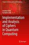 Implementation and Analysis of Ciphers in Quantum Computing