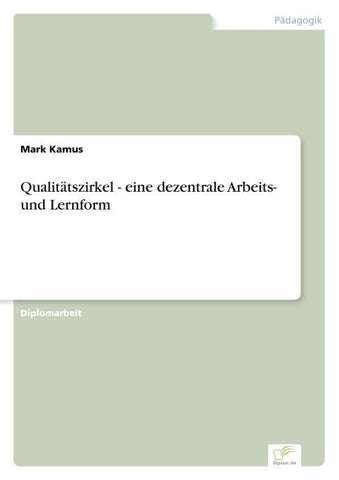 Qualitätszirkel - eine dezentrale Arbeits- und Lernform