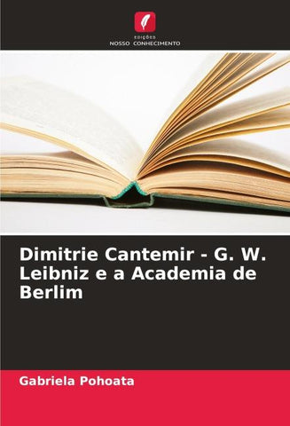 Dimitrie Cantemir - G. W. Leibniz e a Academia de Berlim