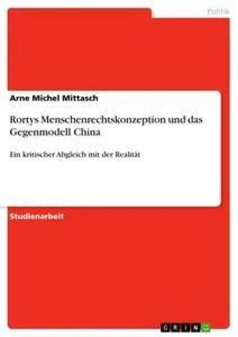 Rortys Menschenrechtskonzeption und das Gegenmodell China