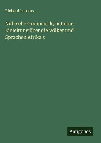 Nubische Grammatik, mit einer Einleitung über die Völker und Sprachen Afrika's
