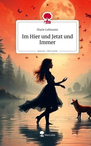 Im Hier und Jetzt und Immer. Life is a Story - story.one