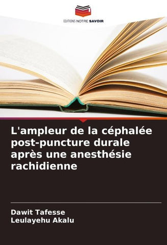 L'ampleur de la céphalée post-puncture durale après une anesthésie rachidienne
