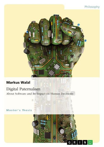 Digital Paternalism. About Software and Its Impact on Human Decisions