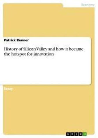 History of Silicon Valley and how it became the hotspot for innovation