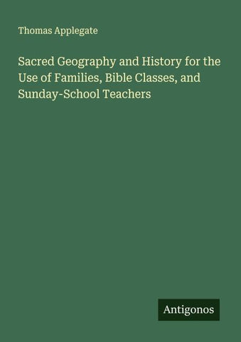 Sacred Geography and History for the Use of Families, Bible Classes, and Sunday-School Teachers