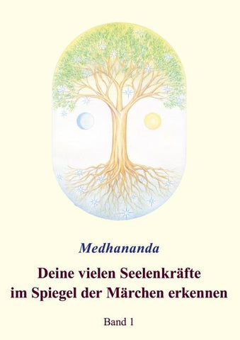 Deine vielen Seelenkräfte im Spiegel der Märchen erkennen