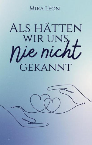 Als hätten wir uns nie nicht gekannt