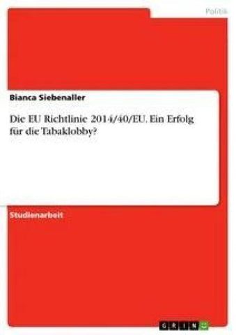 Die EU Richtlinie 2014/40/EU. Ein Erfolg für die Tabaklobby?