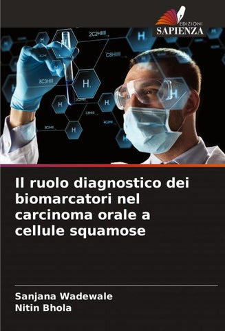Il ruolo diagnostico dei biomarcatori nel carcinoma orale a cellule squamose