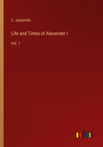 Life and Times of Alexander I