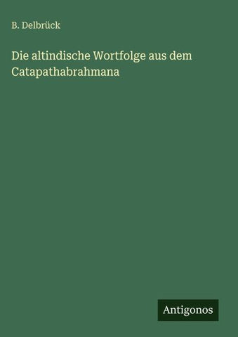 Die altindische Wortfolge aus dem Catapathabrahmana