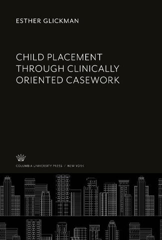 Child Placement Through Clinically Oriented Casework