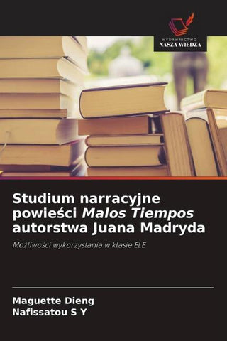 Studium narracyjne powie¿ci Malos Tiempos autorstwa Juana Madryda
