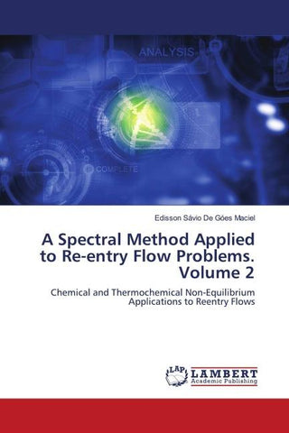 A Spectral Method Applied to Re-entry Flow Problems. Volume 2