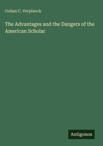 The Advantages and the Dangers of the American Scholar