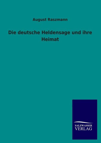 Die deutsche Heldensage und ihre Heimat