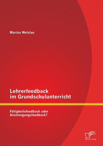 Lehrerfeedback im Grundschulunterricht: Fähigkeitsfeedback oder Anstrengungsfeedback?