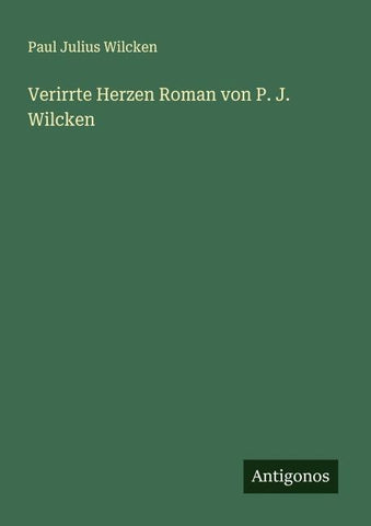 Verirrte Herzen Roman von P. J. Wilcken