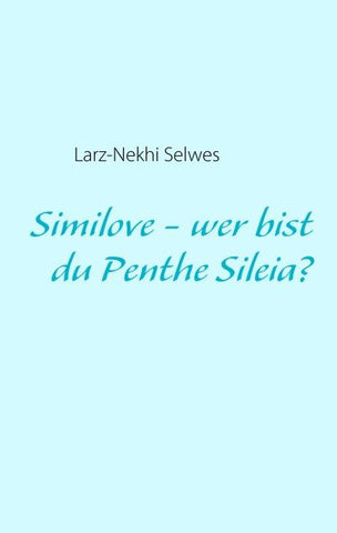 Similove - wer bist du Penthe Sileia?