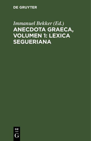 Anecdota graeca, Volumen 1: Lexica Segueriana