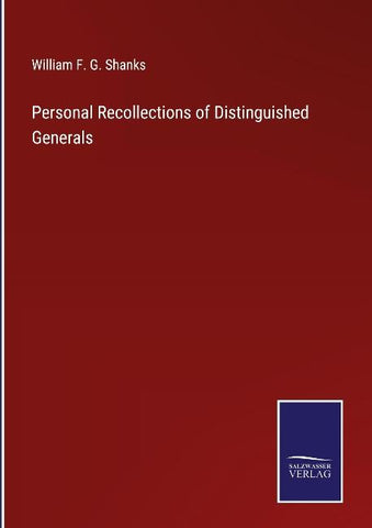 Personal Recollections of Distinguished Generals