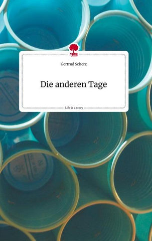Die anderen Tage. Life is a Story - story.one