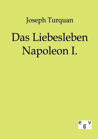 Das Liebesleben Napoleon I.