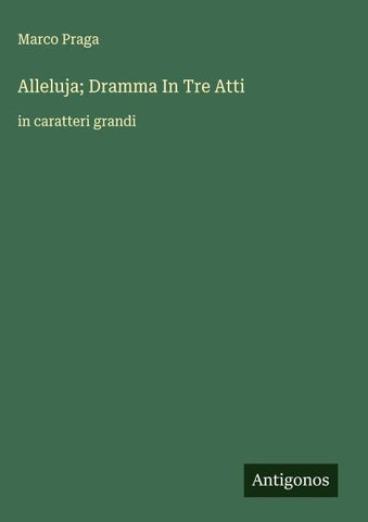 Alleluja; Dramma In Tre Atti