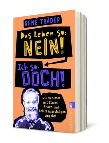 Das Leben so: nein! Ich so: doch!