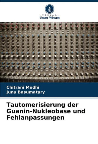 Tautomerisierung der Guanin-Nukleobase und Fehlanpassungen