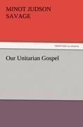 Our Unitarian Gospel