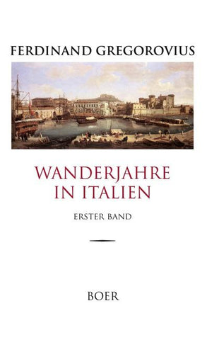 Wanderjahre in Italien, Band 1