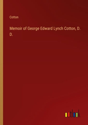 Memoir of George Edward Lynch Cotton, D. D.