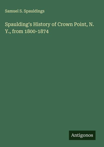 Spaulding's History of Crown Point, N. Y., from 1800-1874