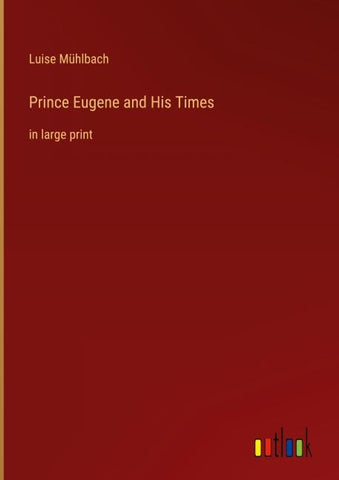 Prince Eugene and His Times