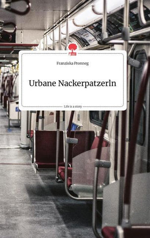 Urbane Nackerpatzerln. Life is a Story - story.one