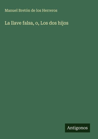 La llave falsa, o, Los dos hijos