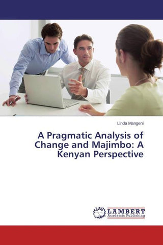 A Pragmatic Analysis of Change and Majimbo: A Kenyan Perspective