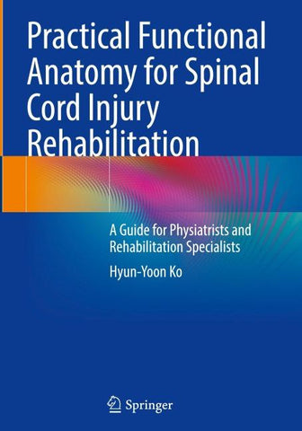Practical Functional Anatomy for Spinal Cord Injury Rehabilitation